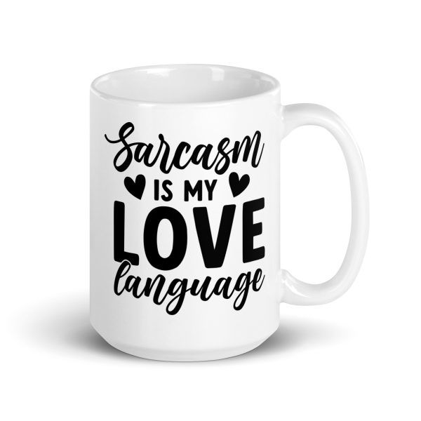 Sarcasm Is My Love Language Funny Coffee Mug / Cup - Image 5