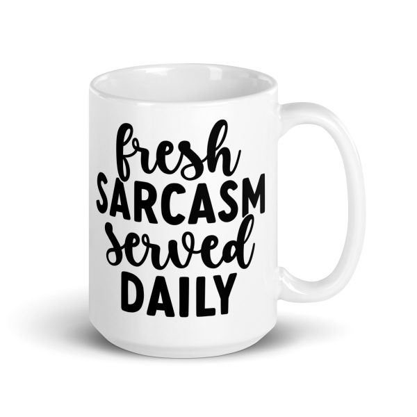 Fresh Sarcasm Served Daily Funny Coffee Mug / Cup - Image 5