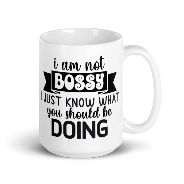 I am not bossy I just know what you should be doing Funny Coffee Mug / Cup - Image 4