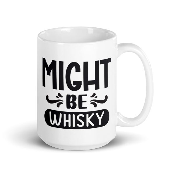 Might be whisky Funny Coffee Mug / Cup - Image 4