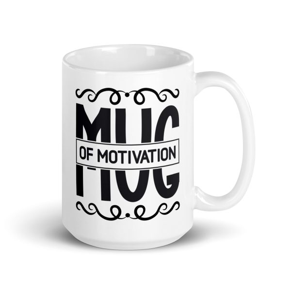 Mug of motivation Funny Coffee Mug / Cup - Image 4