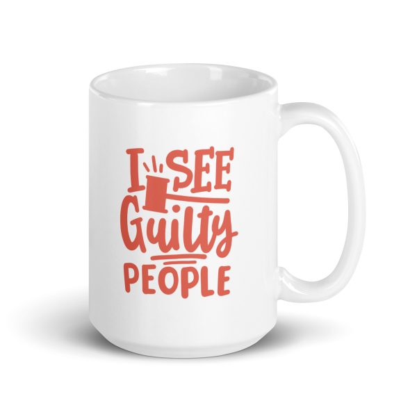 I see guilty people Funny Coffee Mug / Cup - Image 4