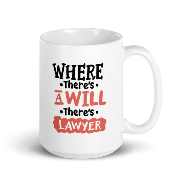 Where there's a will there's lawyer Funny Coffee Mug / Cup - Image 4