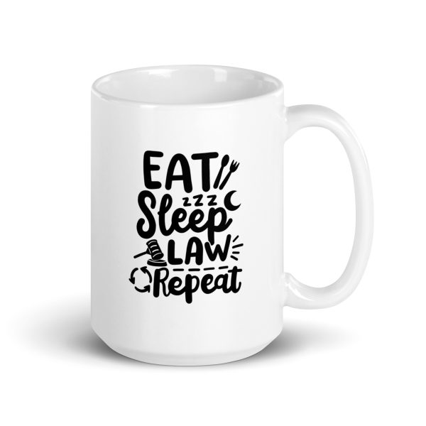 Eat sleep law repeat Funny Coffee Mug / Cup - Image 4