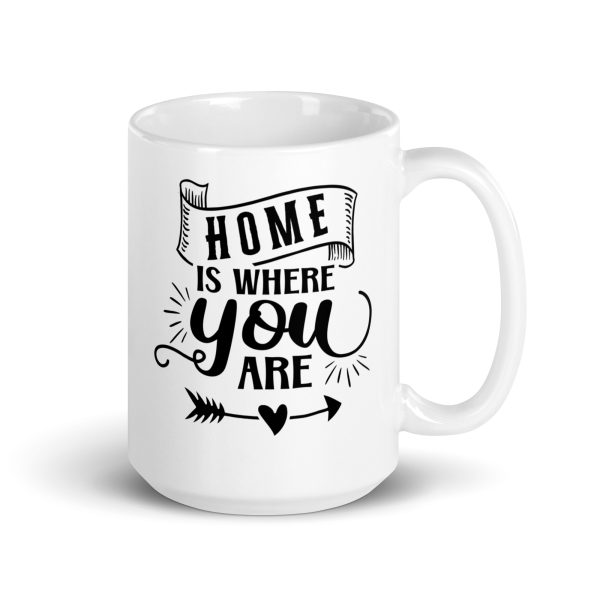 Home is where you are Funny Coffee Mug / Cup - Image 4