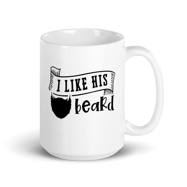 I like his beard Funny Coffee Mug / Cup - Image 4