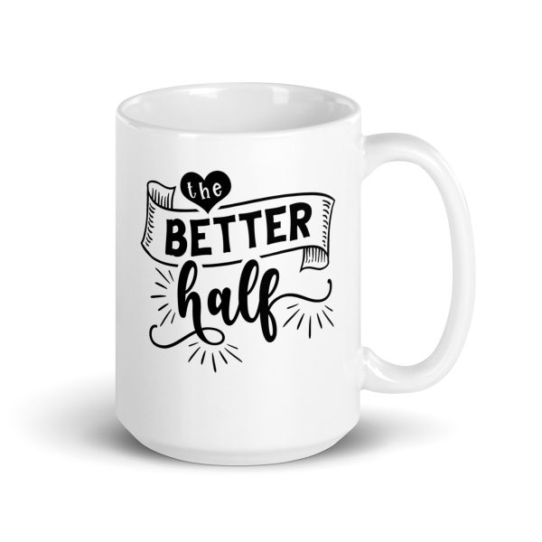 The better half Funny Coffee Mug / Cup - Image 4