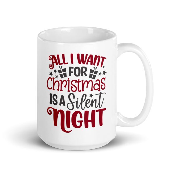 All I want for Christmas is a silent night Funny Coffee Mug / Cup - Image 4