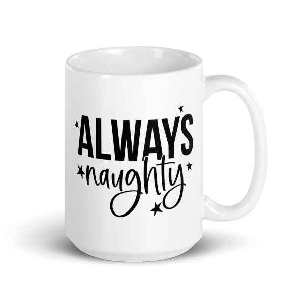 Always Naughty Funny Coffee Mug / Cup - Image 4