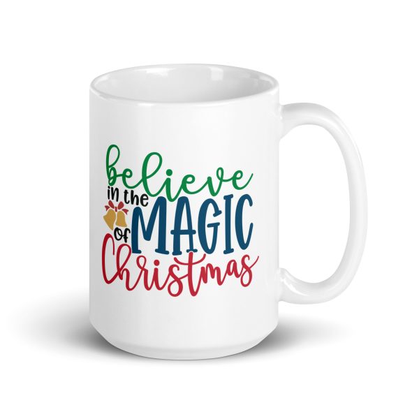 Believe in the magic of Christmas Funny Coffee Mug / Cup - Image 4