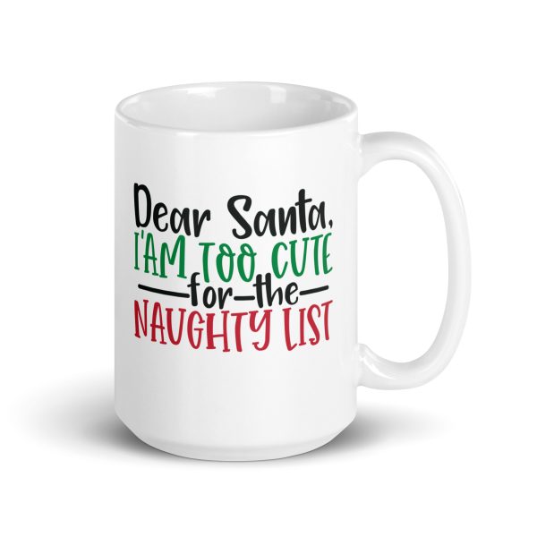 Dear Santa I'm too cute for the naughty list Funny Coffee Mug / Cup - Image 4