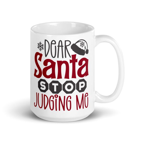 Dear Santa stop judging me Funny Coffee Mug / Cup - Image 4