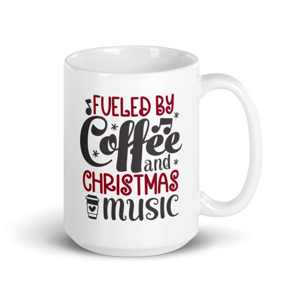 Fueled by coffee and Christmas music Funny Coffee Mug / Cup - Image 4