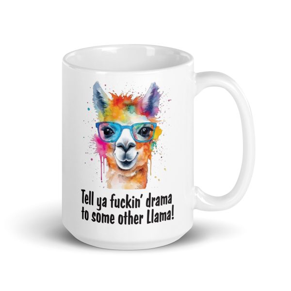 Tell ya fuckin drama to some other llama Funny Coffee Mug / Cup - Image 4