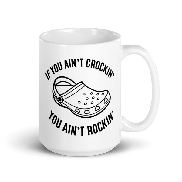 I you ain't crockin' you ain't rockin' Funny Coffee Mug / Cup - Image 4