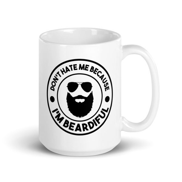 Don't hate me because I'm beardiful Funny Coffee Mug / Cup - Image 4