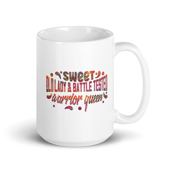 Sweet old lady & battle tested warrior queen Funny Coffee Mug / Cup - Image 4