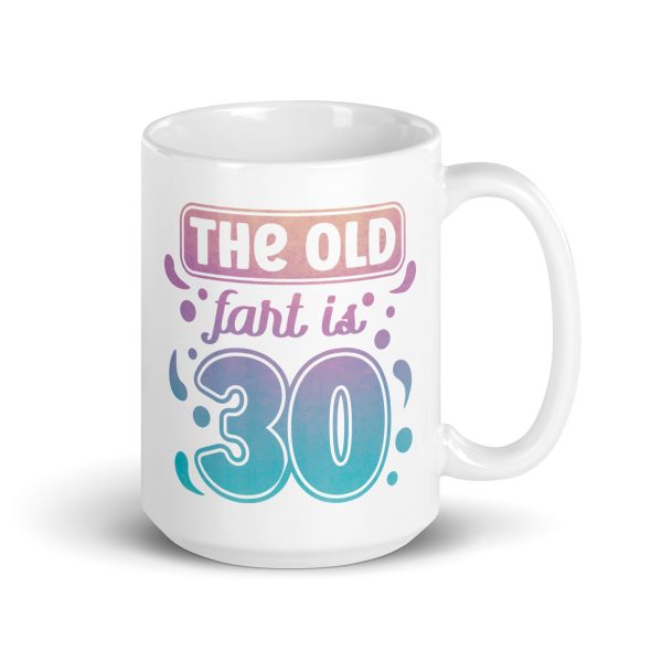 The old fart is 30 Funny Coffee Mug / Cup - Image 4