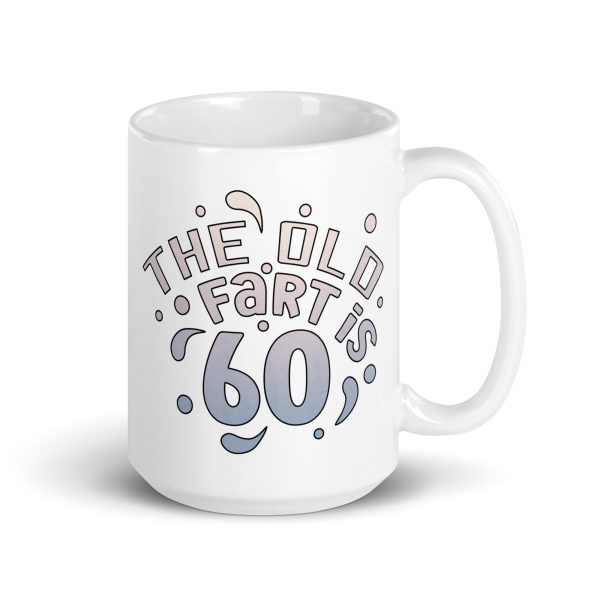 The old fart is 60 Funny Coffee Mug / Cup - Image 4