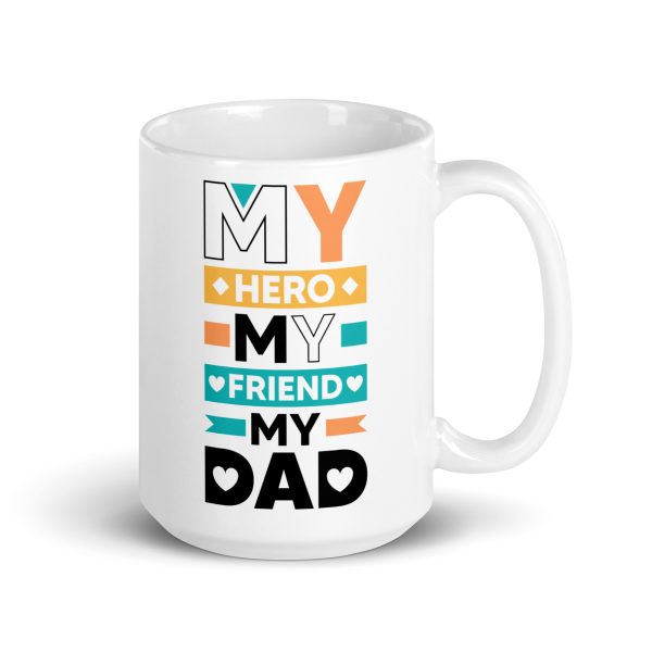 My hero my friend my dad Funny Coffee Mug / Cup - Image 4