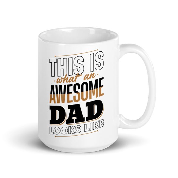 This is what an awesome dad looks like Funny Coffee Mug / Cup - Image 4