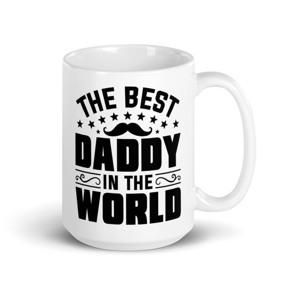 The best daddy in the world Funny Coffee Mug / Cup - Image 4