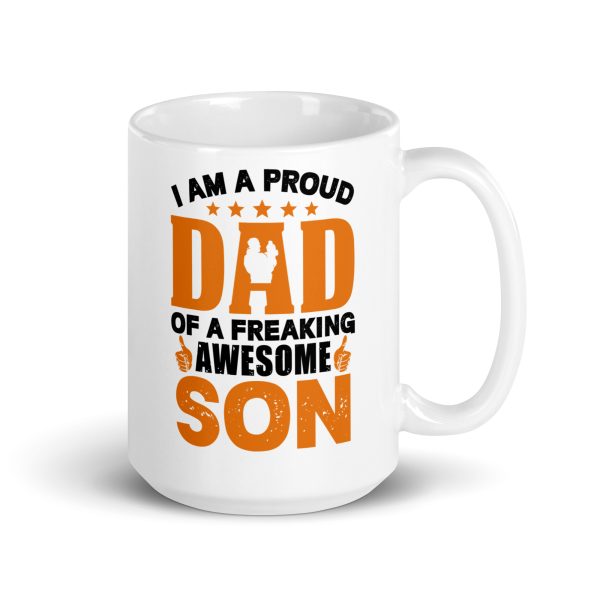 I am a proud dad of a freaking awesome son Funny Coffee Mug / Cup - Image 4