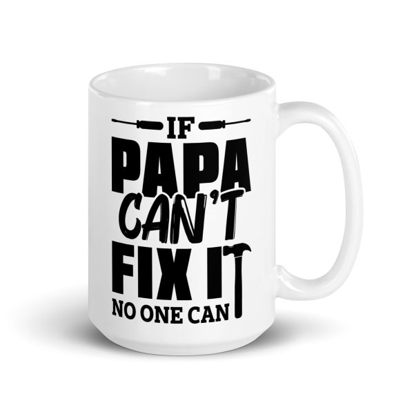 If papa can't fix it no one can Funny Coffee Mug / Cup - Image 4