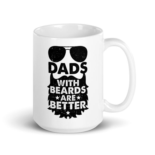 Dads with beards are better Funny Coffee Mug / Cup - Image 4