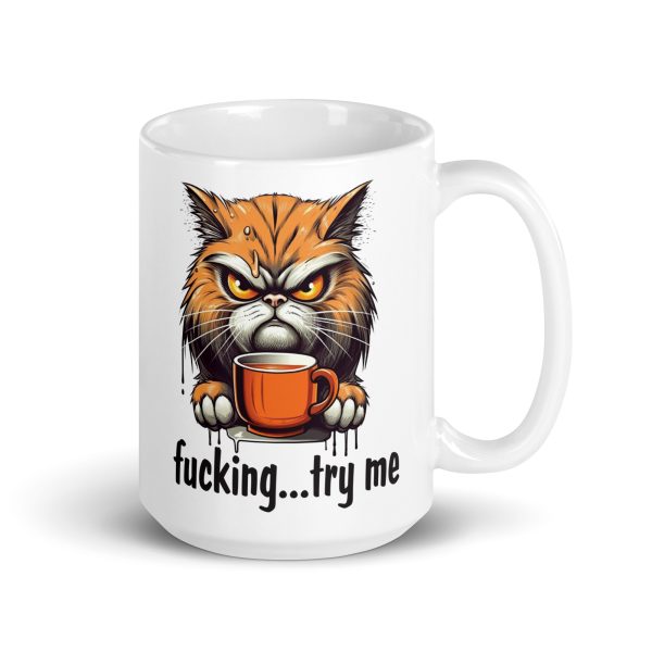 Fucking try me Funny cat Coffee Mug / Cup - Image 4