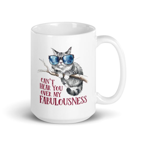 Can't hear you over my fabulousness funny cat coffee mug / cup - Image 4