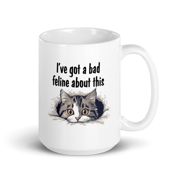 I've got a bad feline about this funny cat coffee mug / cup - Image 4