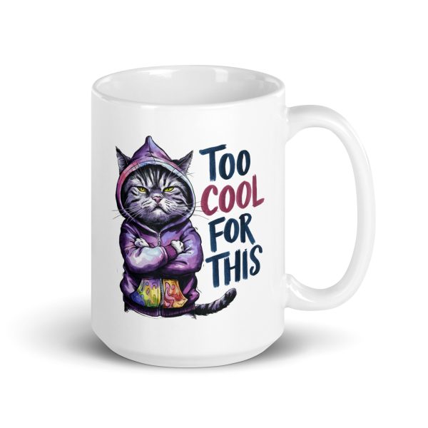 Too cool for this funny cat coffee mug / cup - Image 4