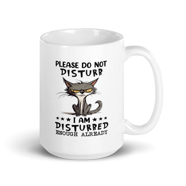 Please do not disturb I am disturbed enough already funny cat coffee mug / cup - Image 4