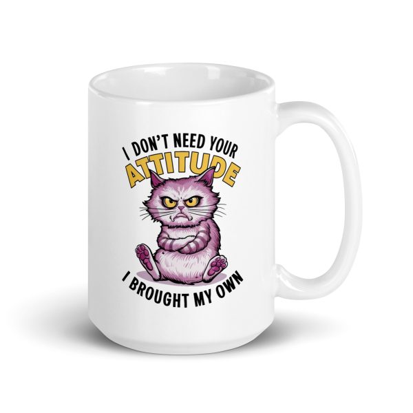 I don't need your attitude I brought my own funny cat coffee mug / cup - Image 4