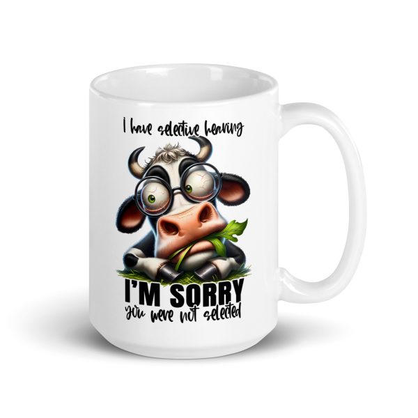 I have selective hearing I'm sorry you were not selected funny cow coffee mug / cup - Image 4