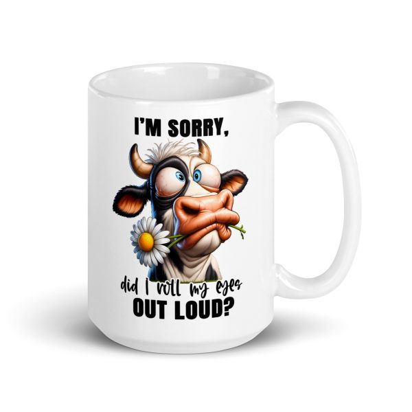 I'm sorry did I roll my eyes out loud funny cow coffee mug / cup - Image 4