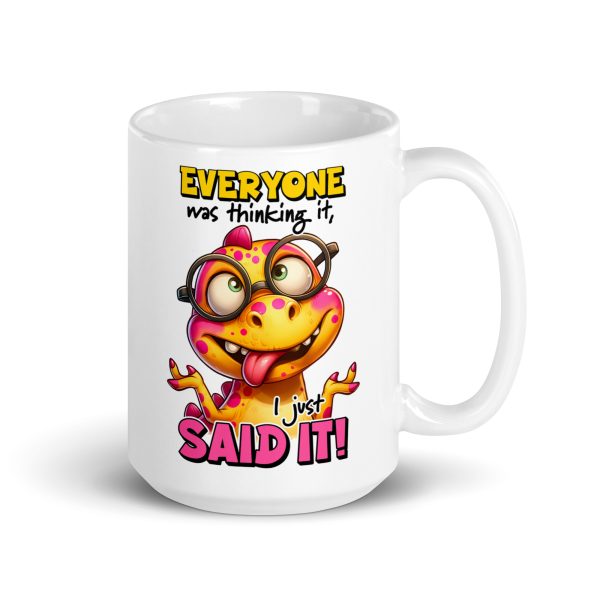 Everyone was thinking it I just said it funny dinosaur coffee mug / cup - Image 4