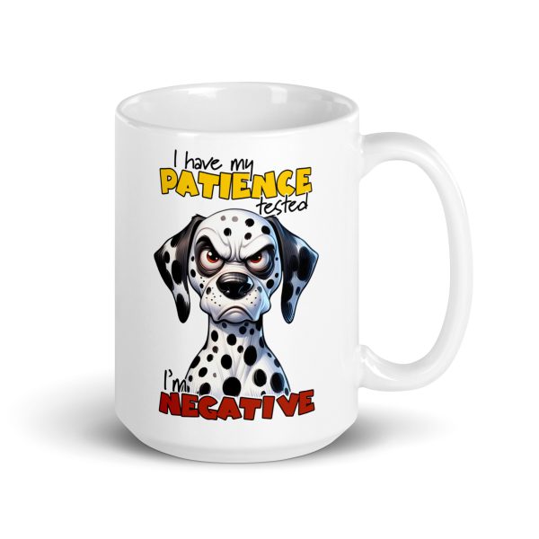 I have my patience tested I'm negative funny dog coffee mug / cup - Image 4