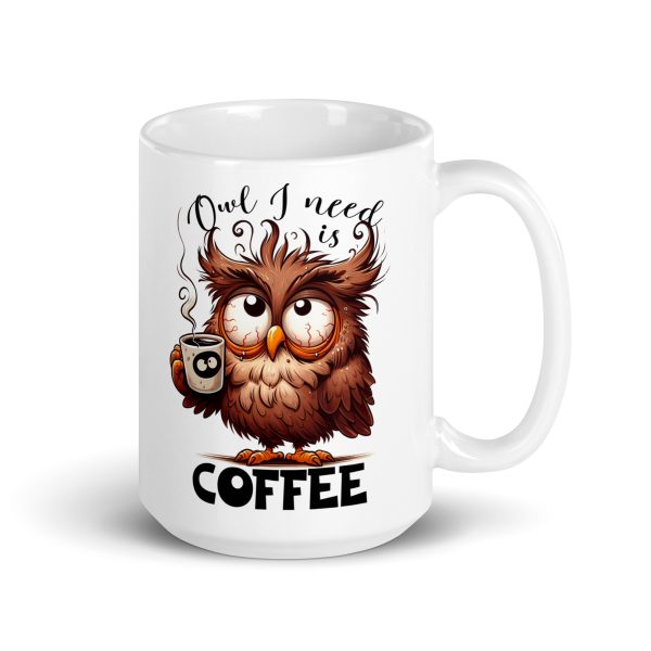 Owl I need is coffee funny owl coffee mug / cup - Image 4