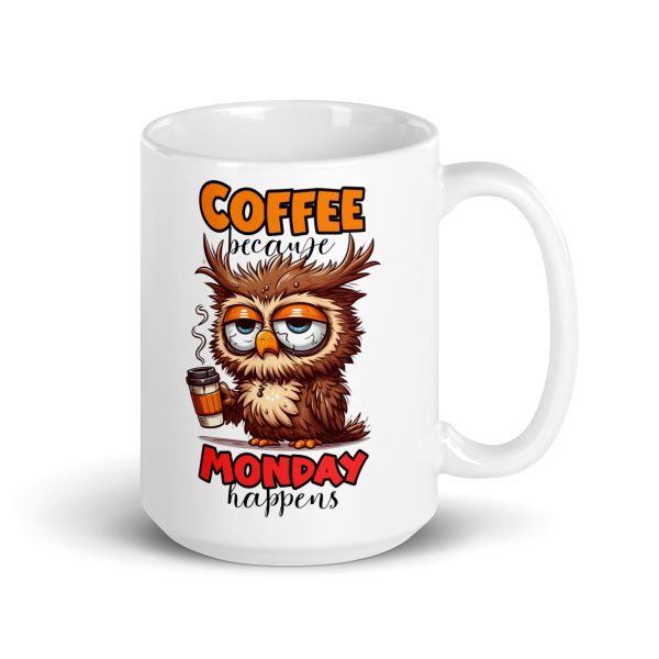 Coffee because Monday happens funny owl coffee mug / cup - Image 4