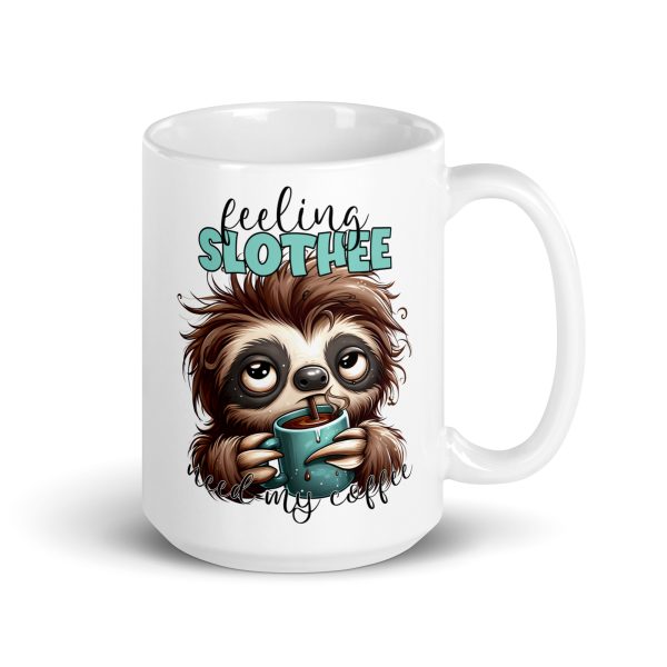 Feeling slothee funny sloth coffee mug / cup - Image 4