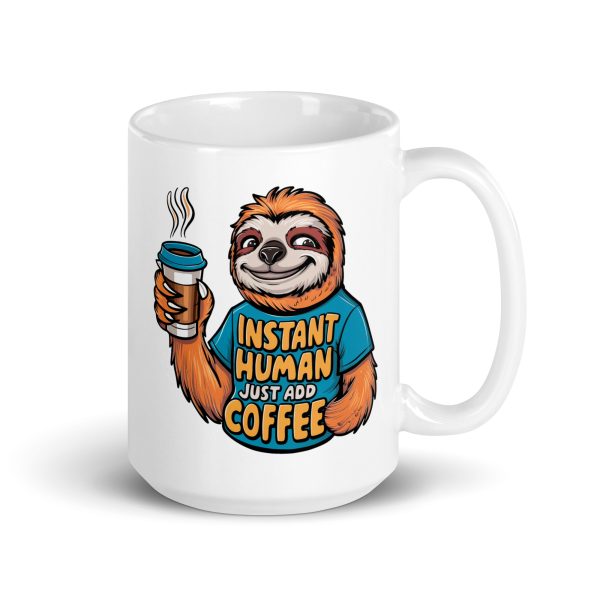 Instant human just add coffee funny sloth coffee mug / cup - Image 4