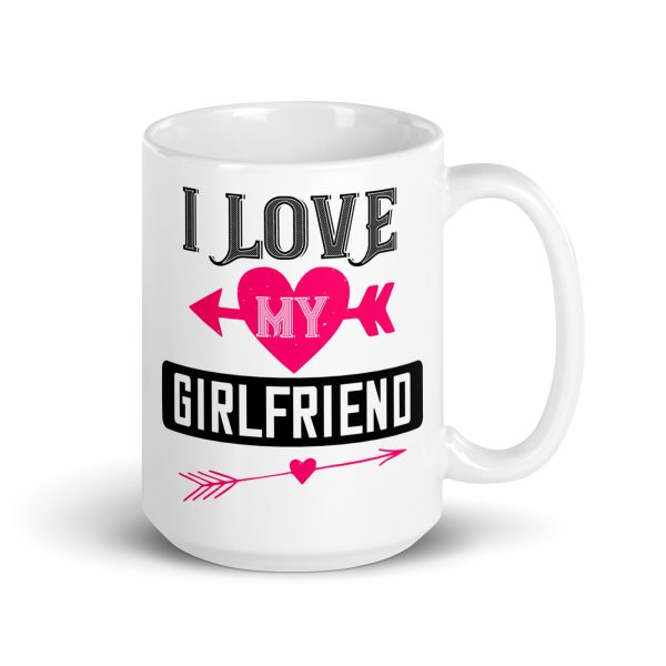 I love my girlfriend funny coffee mug / cup - Image 4