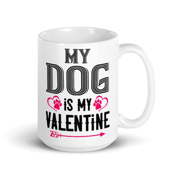 My dog is my valentine funny coffee mug / cup - Image 4