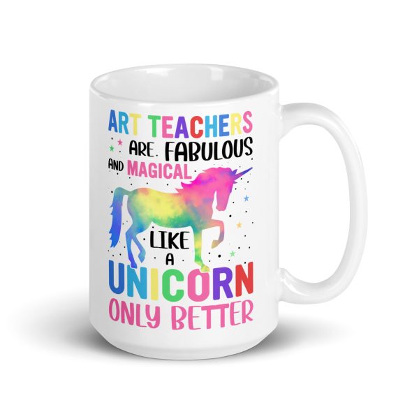 Art teachers are fabulous and magical like a unicorn only better funny coffee mug / cup - Image 4