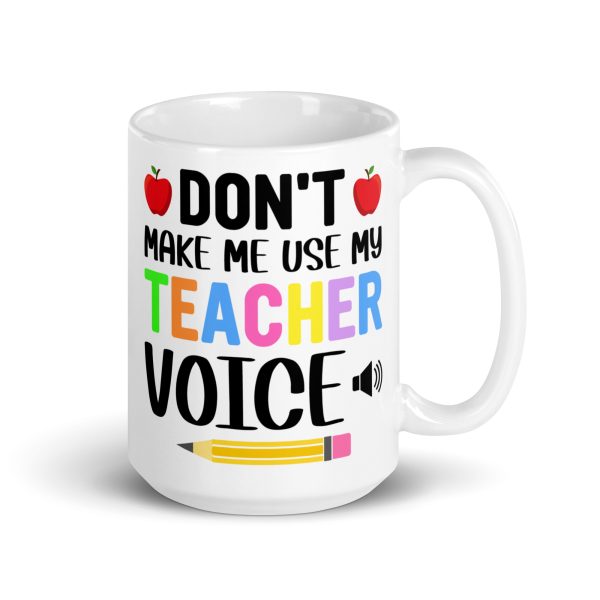 Don't make me use my teacher voice funny coffee mug / cup - Image 4