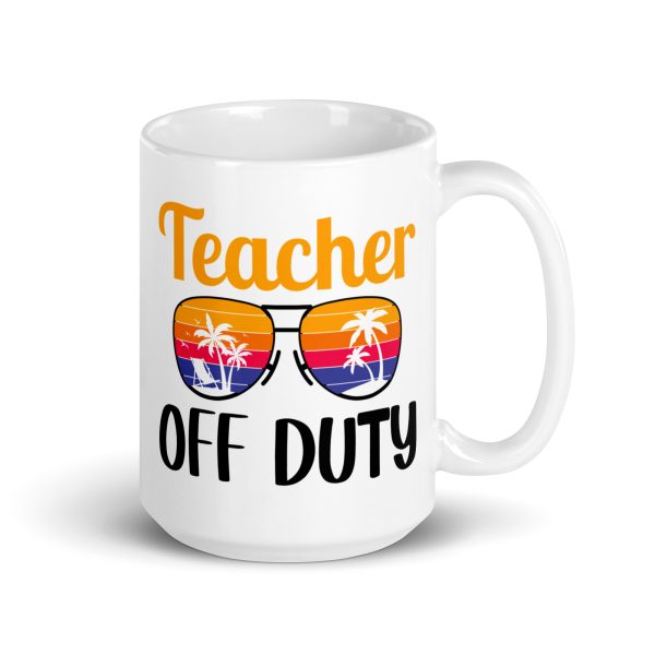 Teacher off duty funny coffee mug / cup - Image 4