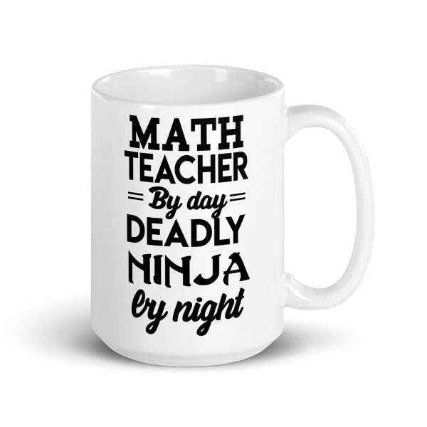 Math teacher by day deadly ninja by night funny coffee mug / cup - Image 4