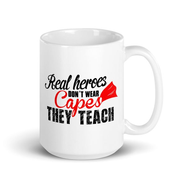 Real heroes don't wear capes they teach funny coffee mug / cup - Image 4